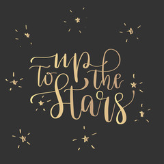 Wall Mural - Modern lettering quote, hand written vector calligraphy - up to the stars'