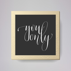 Wall Mural - Modern lettering quote, hand written vector calligraphy - 'you only'