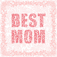 Canvas Print - BEST MOM. Decorative Font made in swirls and floral elements. Floral border.