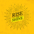 Rise And Shine. Inspiring Creative Motivation Quote Template. Vector Typography Banner Design Concept