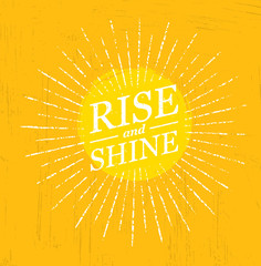 rise and shine. inspiring creative motivation quote template. vector typography banner design concep