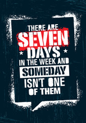 Wall Mural - There Are Seven Days In The Week And Someday Is Not One Of Them. Inspiring Workout and Fitness Gym Motivation Quote.