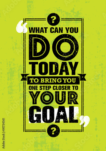 Naklejka - mata magnetyczna na lodówkę What Can You Do Today To Bring You One Step Closer To Your Goal. Inspiring Creative Motivation Quote Template.