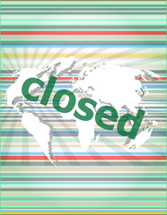 Poster - Safety concept: Closed word on digital touch screen background. concept of citation, info, testimonials, notice, textbox