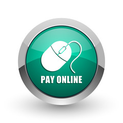 Poster - Pay online silver metallic chrome web design green round internet icon with shadow on white background.