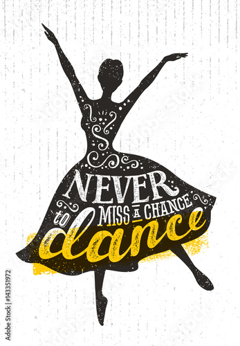 Fotografía Never Miss A Chance To Dance Motivation Quote Poster Concept