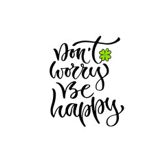 Wall Mural - Modern vector lettering. Inspirational hand lettered quote for wall poster. Printable calligraphy phrase. T-shirt print design. Dont worry be happy