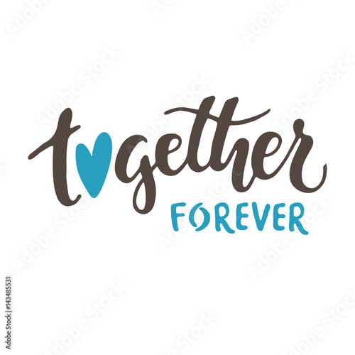 Fotografie, Obraz Together forever. Vector lettering isolated on white background.