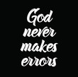 god never makes errors, text design. Vector calligraphy. Typography poster.