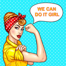 Vector Pop Art Illustration Of An Attractive Confident Woman Housewife Demonstrating Her Strength By Roll Up Her Sleeve. Motivating Poster With A Housewife Talking We Can Do It, Girl