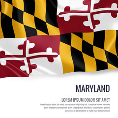 Wall Mural - Flag of U.S. state Maryland waving on an isolated white background. State name and the text area for your message.