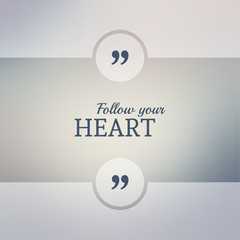 Wall Mural - Abstract Blurred Background. Inspirational quote. wise saying in square. for web, mobile app. Follow your heart