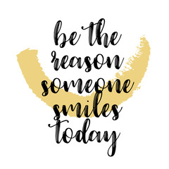 Quote Be the reason someone smiles today. Vector illustration
