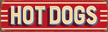 Vintage Metal Sign - Hot Dogs - Vector EPS10. Grunge And Rusty Effects Can Be Easily Removed For A Cleaner Look.