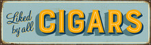 Vintage Metal Sign - Loved By All Cigars - Vector EPS10. Grunge And Rusty Effects Can Be Easily Removed For A Cleaner Look.