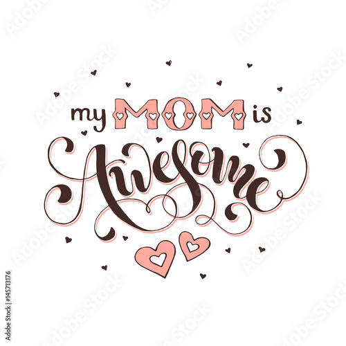 Mothers Day greeting card. My mom is awesome wording with hearts isolated on white background