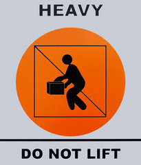 Heavy, Do not lift sign. This photo was taken from sign board, it is not an illustration work