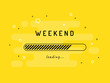 Weekend loading - vector illustration. Yellow background.