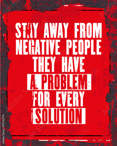 Inspiring Motivation Quote With Text Stay Away From Negative People They Have A Problem For Every Solution Vector Typography Poster Buy This Stock Vector And Explore Similar Vectors At Adobe Stock Inspiring Motivation Quote With Text Stay Away From Negative People They Have A Problem For Every Solution Vector Typography Poster Buy This Stock Vector And Explore Similar Vectors At Adobe Stock