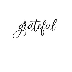 Wall Mural - Grateful handwritten greeting card, postcard. Vector hand lettering for Thanksgiving day. Ink illustration. Modern brush calligraphy. Isolated on white background.