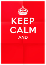 "keep Calm" Blank British War Propaganda Vector Poster - Folded Version. Finalize The Phrase The Way You Want! (Folds Overlay Removable.)