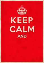 "keep Calm" Blank British War Propaganda Vector Poster - Vintage / Stained Version. Finalize The Phrase The Way You Want! (Stains Overlay Removable.)