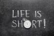 life is short watch