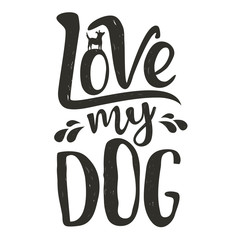 Wall Mural - Trendy doodle style illustration. Dog's silhouette and lettering quote. Love my dog.