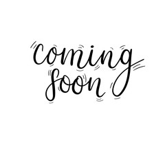 Wall Mural - Coming soon. Vector hand lettering phrase for banner, badge or poster. Isolated modern calligraphy. Handwritten text. Handwritten phrase