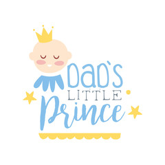 Poster - Dads little prince label, colorful hand drawn vector Illustration