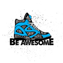 Hand Drawn 90s Themed Badge With Sneakers Textured Vector Illustration And "Be Awesome. Adventure, Risk, Sport, Life, Fun, Joy, Love, Happy, Play, Travel" Inspirational Lettering.