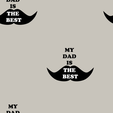 Seamless pattern with the inscription My dad is the best for the Father's Day holiday. This background  with phrase can be used to design of greeting cards and sites, printing on T-shirts, cups, etc.