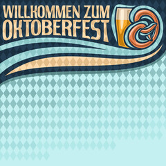 Wall Mural - Vector poster for Oktoberfest text: layout for festival menu on blue harlequin diamond background, lettering title - willkommen zum oktoberfest, glass of beer and bavarian pretzel on rhombus pattern.