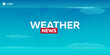 Mass media. Weather news. Breaking news banner. Live. Television studio. TV show.