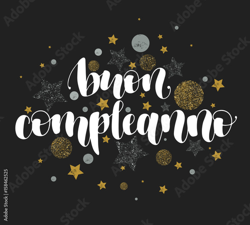 Happy Birthday In Italian Beautiful Greeting Card Calligraphy White Text Word Silver Stars And Golden Dots T Shirt Print Or Post Card Handwritten Modern Brush Lettering Black Background Buy This Stock Vector And