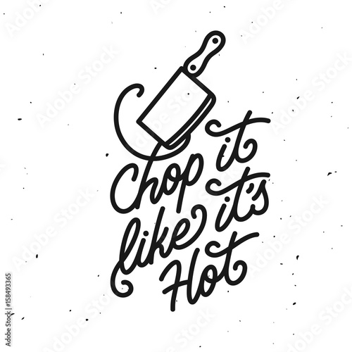 Fotografie, Obraz Chop it like its hot kitchen quote typography print