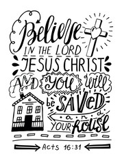 Wall Mural - Hand lettering Believe in the Lord Jesus Christ and you will be saved and thy house.