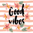 Pink plumeria flowers and message Good vibes on the striped background. Poster template. Tropical vector illustration.
