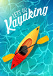 lets go kayaking summer poster water sea top view. Kayak and paddle Vector on water illustration of Outdoor activities. Yellow red kayak, sea kayak