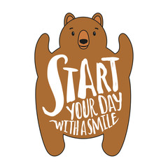Vector illustration with funny bear and lettering text - Start your day with a smile.