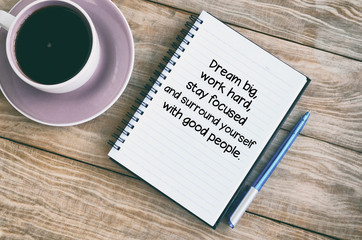 Wall Mural - Inspirational quotes text on notepad - Dream big, work hard, stay focused and surround yourself with good people