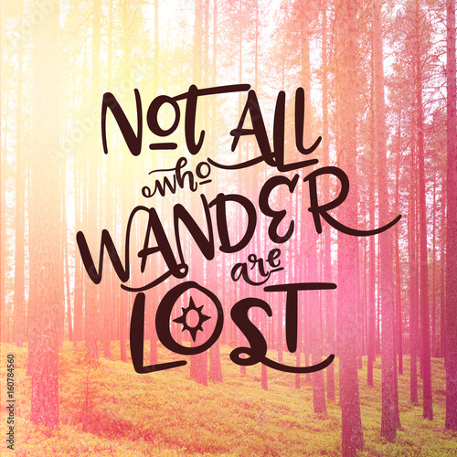 Inspirational Typographic Quote Not All Who Wander Are