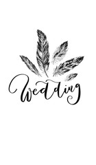 Wall Mural - 'Wedding' - hand drawn lettering in modern calligraphy style. Boho art print with decorative feathers.