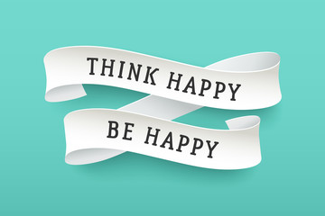 Wall Mural - Paper ribbon with text Think Happy Be Happy. Colorful vintage banner with white paper ribbon with shadow and motivation message. Hand-drawn element for design - banners, posters. Vector Illustration