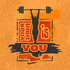 Bodybuilder and huge barbell silhouettes. Icon of the posing athlete. Your limit is you. Gym and fitness motivation quote. Creative vector typography poster concept. Grunge texture