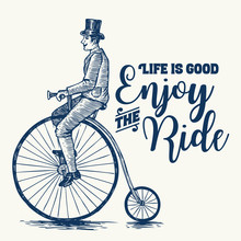 Sketch Of Victorian Man Riding A Penny Farthing Bicycle With Text Life Is Good Enjoy The Ride, Vector Illustration And Clip-art.