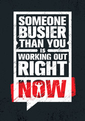 Wall Mural - Someone Busier Than You Is Working Out Right Now. Inspiring Workout and Fitness Gym Motivation Quote Illustration Sign.