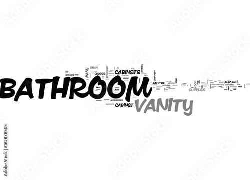 Photographie A WELL CHOSEN BATHROOM VANITY WILL MAKE YOUR BATHROOM LOOK GREAT TEXT WORD CLOUD
