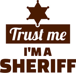 Poster - Trust me I am a sheriff