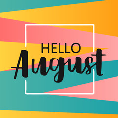 Wall Mural - Hello august on bright abstract background. Colorful poster with brush lettering about summer. Vivid illustration in retro color style. Vintage colors and shapes.